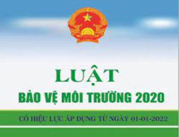 Luật bảo vệ Môi trường 2020 chính thức có hiệu lực ngày 01-01-2022 có gì mới 